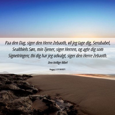 Picture 06 - Haggaj 2:23 DA1871 - Paa den Dag, siger den Herre Zebaoth, vil jeg - Bible Verse Picture