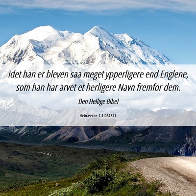 Picture 06 - Hebræerne 1:4 DA1871 - idet han er bleven saa meget ypperligere end - Bible Verse Picture