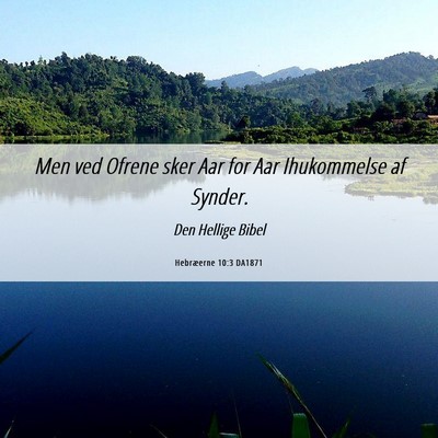 Picture 06 - Hebræerne 10:3 DA1871 - Men ved Ofrene sker Aar for Aar Ihukommelse af - Bible Verse Picture