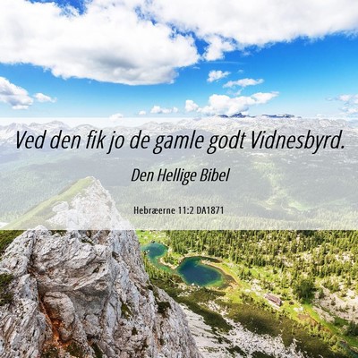 Picture 06 - Hebræerne 11:2 DA1871 - Ved den fik jo de gamle godt - Bible Verse Picture