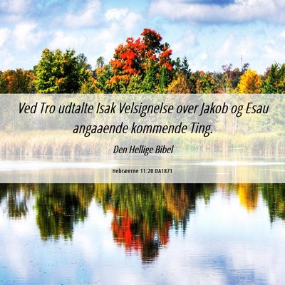 Picture 06 - Hebræerne 11:20 DA1871 - Ved Tro udtalte Isak Velsignelse over Jakob og - Bible Verse Picture