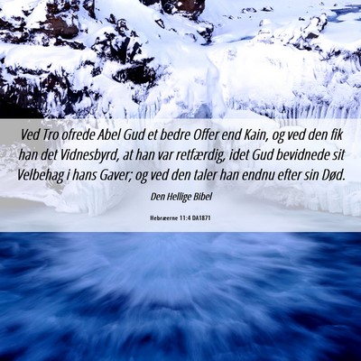 Picture 06 - Hebræerne 11:4 DA1871 - Ved Tro ofrede Abel Gud et bedre Offer end Kain, - Bible Verse Picture