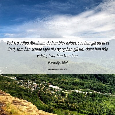Picture 06 - Hebræerne 11:8 DA1871 - Ved Tro adlød Abraham, da han blev kaldet, saa - Bible Verse Picture