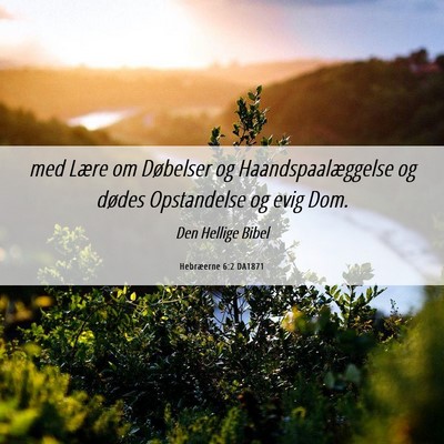 Picture 06 - Hebræerne 6:2 DA1871 - med Lære om Døbelser og Haandspaalæggelse og - Bible Verse Picture
