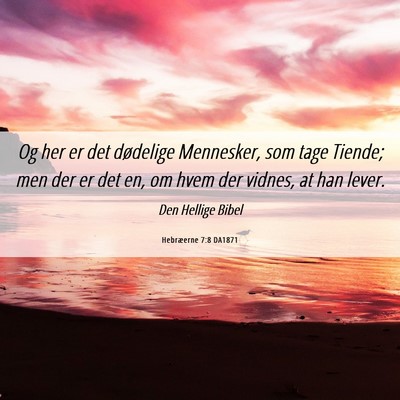 Picture 06 - Hebræerne 7:8 DA1871 - Og her er det dødelige Mennesker, som tage - Bible Verse Picture