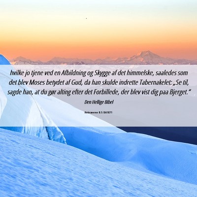 Picture 06 - Hebræerne 8:5 DA1871 - hvilke jo tjene ved en Afbildning og Skygge af - Bible Verse Picture