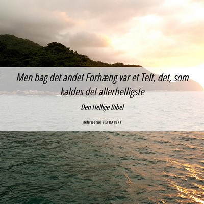Picture 06 - Hebræerne 9:3 DA1871 - Men bag det andet Forhæng var et Telt, det, som - Bible Verse Picture