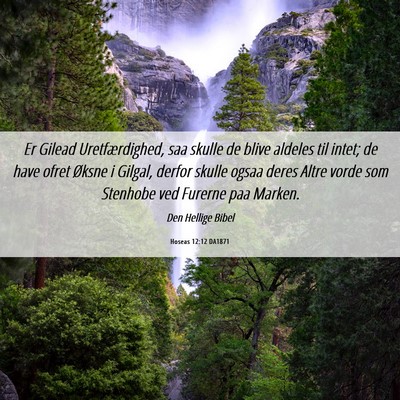 Picture 06 - Hoseas 12:12 DA1871 - Er Gilead Uretfærdighed, saa skulle de blive - Bible Verse Picture