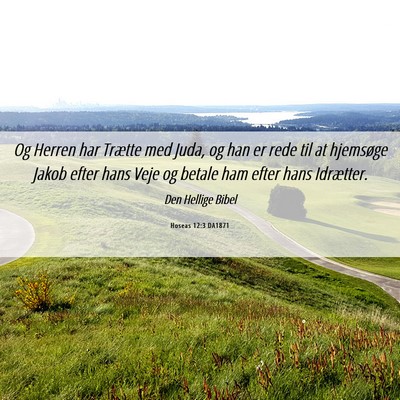 Picture 06 - Hoseas 12:3 DA1871 - Og Herren har Trætte med Juda, og han er rede - Bible Verse Picture