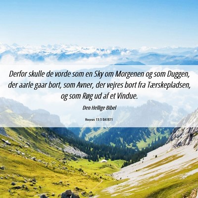Picture 06 - Hoseas 13:3 DA1871 - Derfor skulle de vorde som en Sky om Morgenen og - Bible Verse Picture