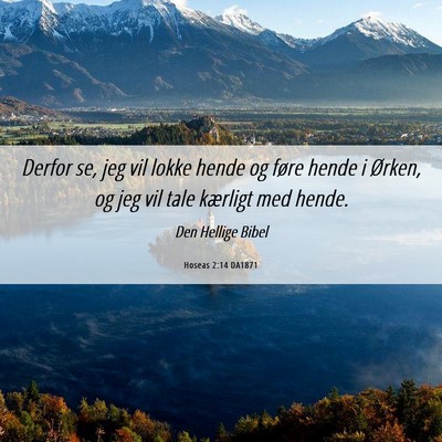 Picture 06 - Hoseas 2:14 DA1871 - Derfor se, jeg vil lokke hende og føre hende i - Bible Verse Picture