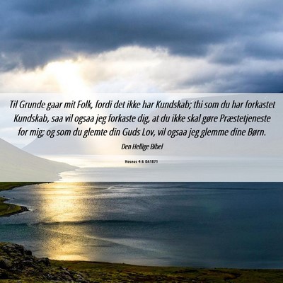 Picture 06 - Hoseas 4:6 DA1871 - Til Grunde gaar mit Folk, fordi det ikke har - Bible Verse Picture