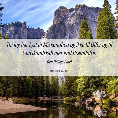 Picture 06 - Hoseas 6:6 DA1871 - Thi jeg har Lyst til Miskundhed og ikke til Offer - Bible Verse Picture