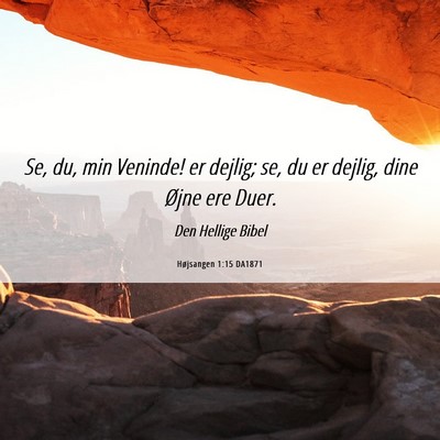 Picture 06 - Højsangen 1:15 DA1871 - Se, du, min Veninde! er dejlig; se, du er dejlig, - Bible Verse Picture
