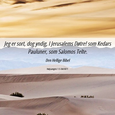 Picture 06 - Højsangen 1:5 DA1871 - Jeg er sort, dog yndig, I Jerusalems Døtre! som - Bible Verse Picture