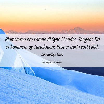 Picture 06 - Højsangen 2:12 DA1871 - Blomsterne ere komne til Syne i Landet, Sangens - Bible Verse Picture