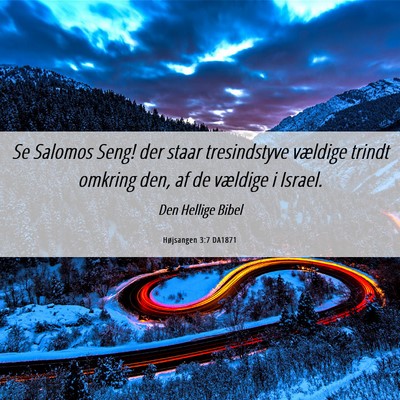 Picture 06 - Højsangen 3:7 DA1871 - Se Salomos Seng! der staar tresindstyve vældige - Bible Verse Picture