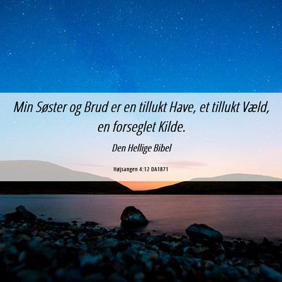 Picture 06 - Højsangen 4:12 DA1871 - Min Søster og Brud er en tillukt Have, et - Bible Verse Picture