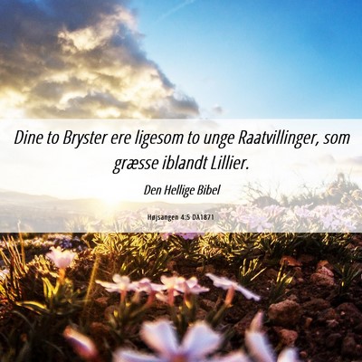 Picture 06 - Højsangen 4:5 DA1871 - Dine to Bryster ere ligesom to unge - Bible Verse Picture