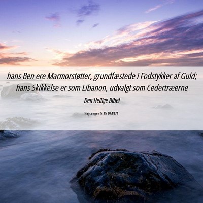 Picture 06 - Højsangen 5:15 DA1871 - hans Ben ere Marmorstøtter, grundfæstede i - Bible Verse Picture