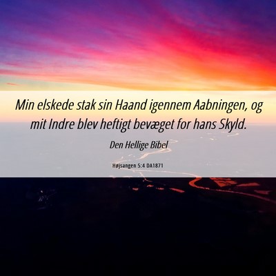 Picture 06 - Højsangen 5:4 DA1871 - Min elskede stak sin Haand igennem Aabningen, og - Bible Verse Picture