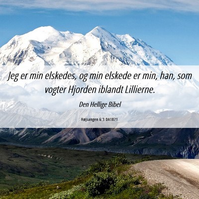 Picture 06 - Højsangen 6:3 DA1871 - Jeg er min elskedes, og min elskede er min, han, - Bible Verse Picture
