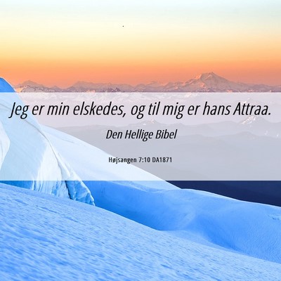 Picture 06 - Højsangen 7:10 DA1871 - Jeg er min elskedes, og til mig er hans - Bible Verse Picture