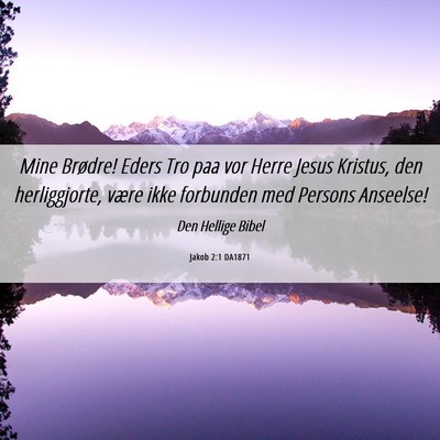 Picture 06 - Jakob 2:1 DA1871 - Mine Brødre! Eders Tro paa vor Herre Jesus - Bible Verse Picture