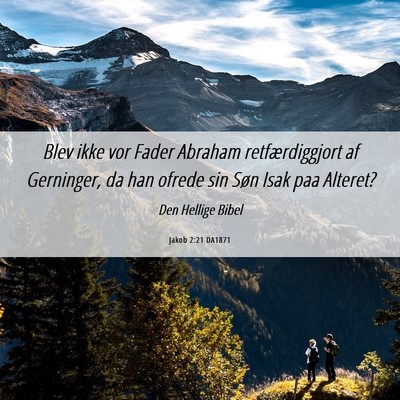 Picture 06 - Jakob 2:21 DA1871 - Blev ikke vor Fader Abraham retfærdiggjort af - Bible Verse Picture