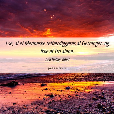 Picture 06 - Jakob 2:24 DA1871 - I se, at et Menneske retfærdiggøres af - Bible Verse Picture