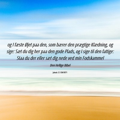 Picture 06 - Jakob 2:3 DA1871 - og I fæste Øjet paa den, som bærer den - Bible Verse Picture
