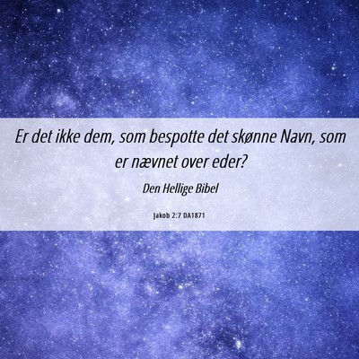 Picture 06 - Jakob 2:7 DA1871 - Er det ikke dem, som bespotte det skønne Navn, - Bible Verse Picture
