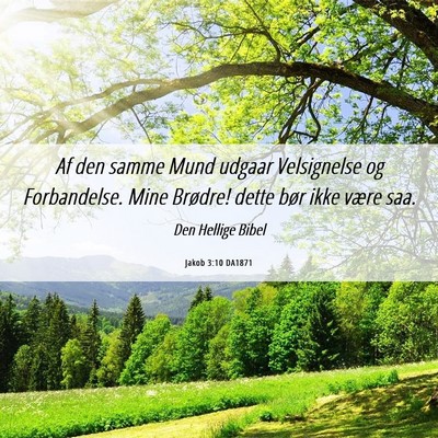 Picture 06 - Jakob 3:10 DA1871 - Af den samme Mund udgaar Velsignelse og - Bible Verse Picture