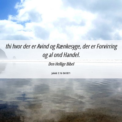 Picture 06 - Jakob 3:16 DA1871 - thi hvor der er Avind og Rænkesyge, der er - Bible Verse Picture