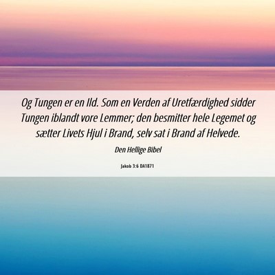 Picture 06 - Jakob 3:6 DA1871 - Og Tungen er en Ild. Som en Verden af - Bible Verse Picture
