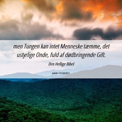 Picture 06 - Jakob 3:8 DA1871 - men Tungen kan intet Menneske tæmme, det - Bible Verse Picture