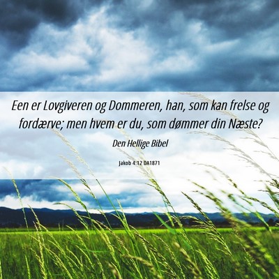 Picture 06 - Jakob 4:12 DA1871 - Een er Lovgiveren og Dommeren, han, som kan - Bible Verse Picture