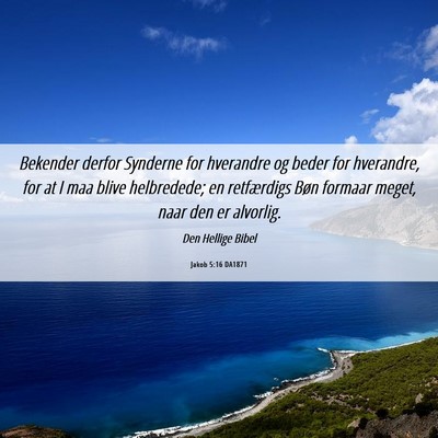 Picture 06 - Jakob 5:16 DA1871 - Bekender derfor Synderne for hverandre og beder - Bible Verse Picture