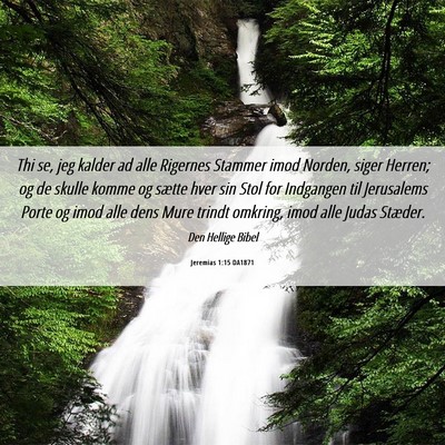 Picture 06 - Jeremias 1:15 DA1871 - Thi se, jeg kalder ad alle Rigernes Stammer imod - Bible Verse Picture