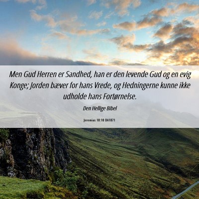 Picture 06 - Jeremias 10:10 DA1871 - Men Gud Herren er Sandhed, han er den levende Gud - Bible Verse Picture