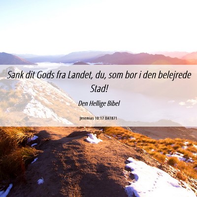 Picture 06 - Jeremias 10:17 DA1871 - Sank dit Gods fra Landet, du, som bor i den - Bible Verse Picture