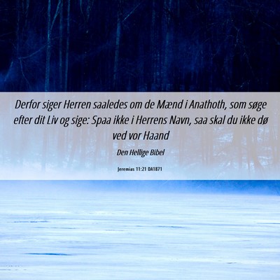 Picture 06 - Jeremias 11:21 DA1871 - Derfor siger Herren saaledes om de Mænd i - Bible Verse Picture
