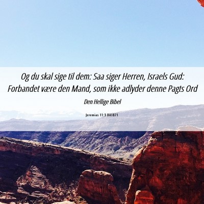 Picture 06 - Jeremias 11:3 DA1871 - Og du skal sige til dem: Saa siger Herren, - Bible Verse Picture
