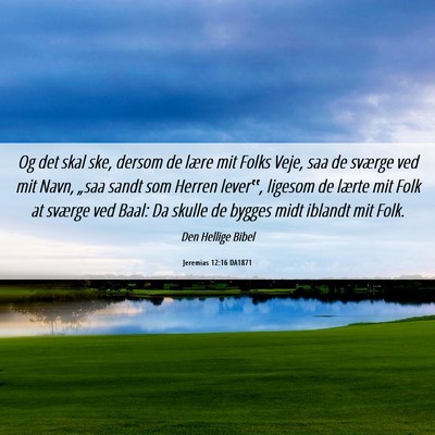 Picture 06 - Jeremias 12:16 DA1871 - Og det skal ske, dersom de lære mit Folks Veje, - Bible Verse Picture