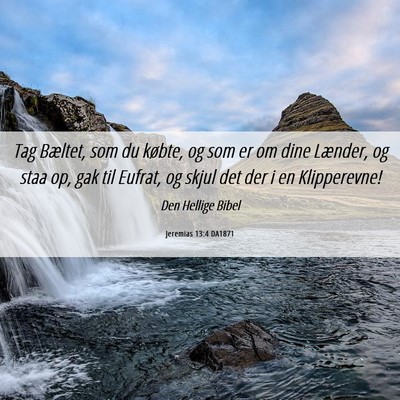 Picture 06 - Jeremias 13:4 DA1871 - Tag Bæltet, som du købte, og som er om dine - Bible Verse Picture
