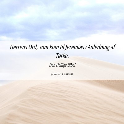 Picture 06 - Jeremias 14:1 DA1871 - Herrens Ord, som kom til Jeremias i Anledning af - Bible Verse Picture