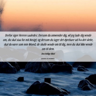 Picture 06 - Jeremias 15:19 DA1871 - Derfor siger Herren saaledes: Dersom du omvender - Bible Verse Picture