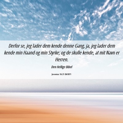 Picture 06 - Jeremias 16:21 DA1871 - Derfor se, jeg lader dem kende denne Gang, ja, - Bible Verse Picture
