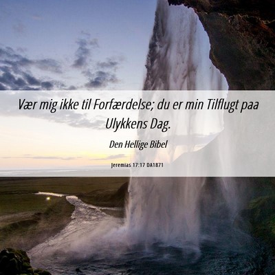 Picture 06 - Jeremias 17:17 DA1871 - Vær mig ikke til Forfærdelse; du er min - Bible Verse Picture