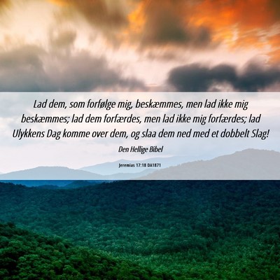 Picture 06 - Jeremias 17:18 DA1871 - Lad dem, som forfølge mig, beskæmmes, men lad - Bible Verse Picture